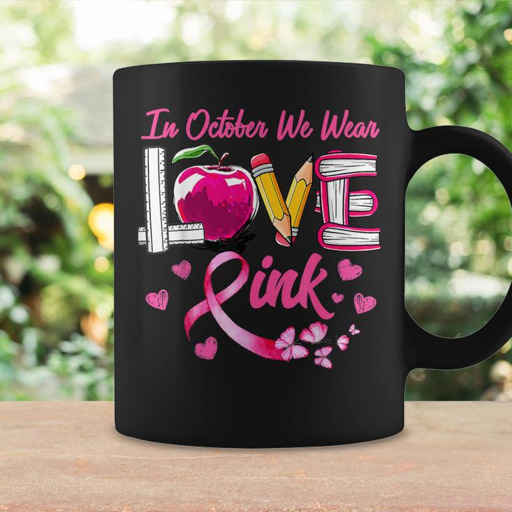 Love In October We Wear Pink Teacher Breast Cancer Awareness Coffee Mug Gifts ideas