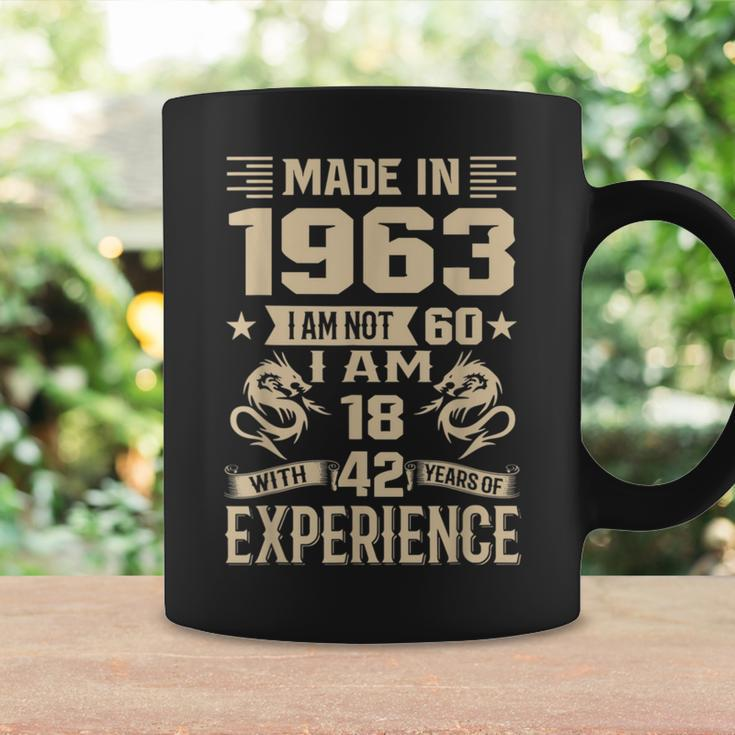Made In 1963 I Am Not 60 I Am 18 With 42 Years Of Experience Coffee Mug Gifts ideas