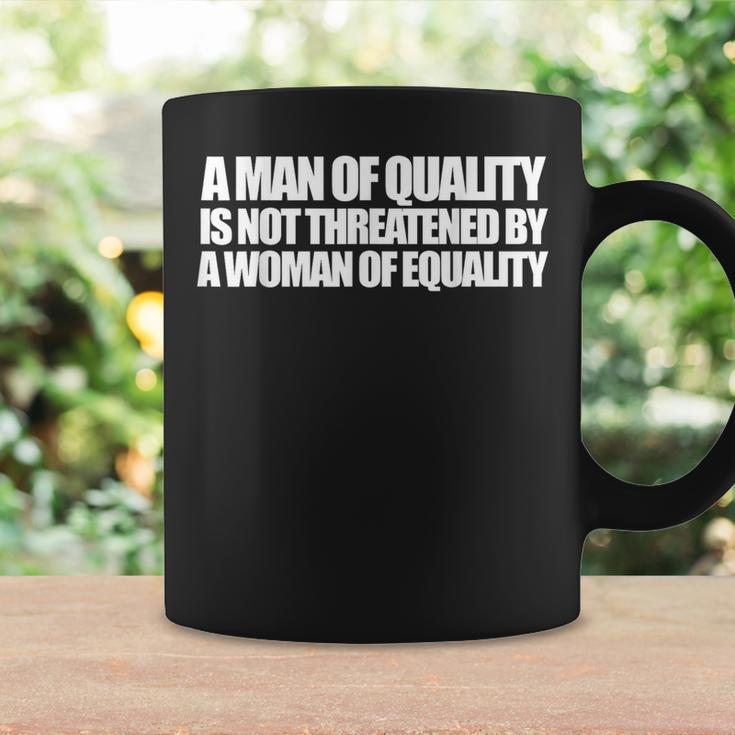 A Man Of Quality Is Not Threatened By A Woman Of Equality Coffee Mug Gifts ideas