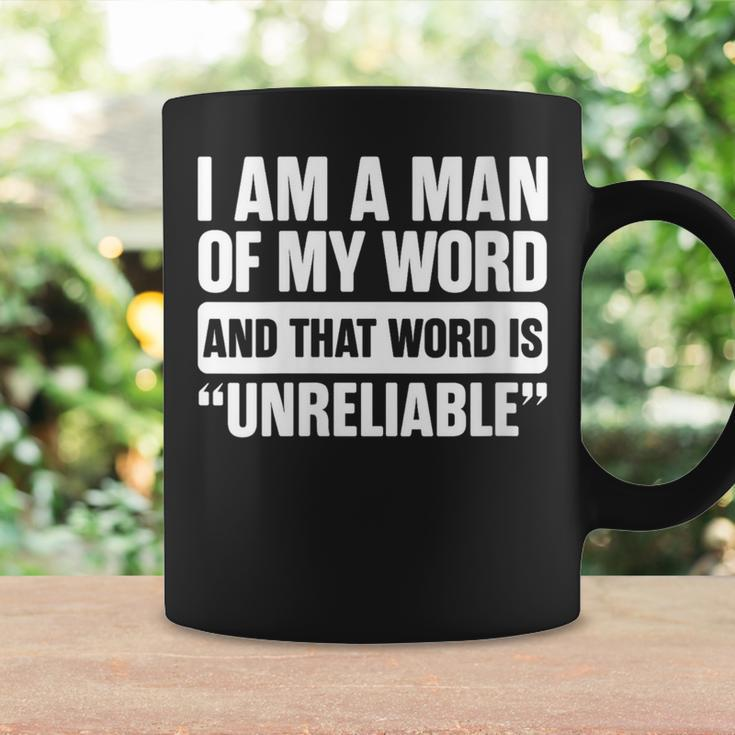 I Am A Man Of My Word Unreliable Sarcastic Quote Lazy Coffee Mug Gifts ideas