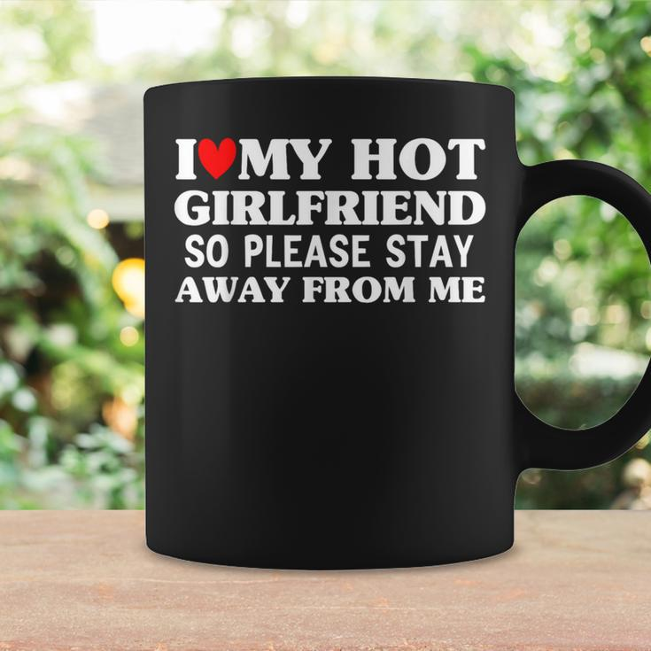 Men I Love My Hot Girlfriend So Stay Away From Me Couples Coffee Mug Gifts ideas