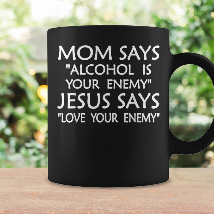 Mom Says Alcohol Is Your Enemy Jesus Says Love Fun S Coffee Mug Gifts ideas