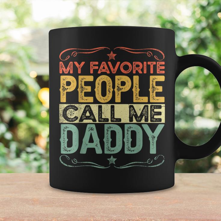 My Favorite People Call Me Daddy Funny Vintage Fathers Day Coffee Mug Gifts ideas