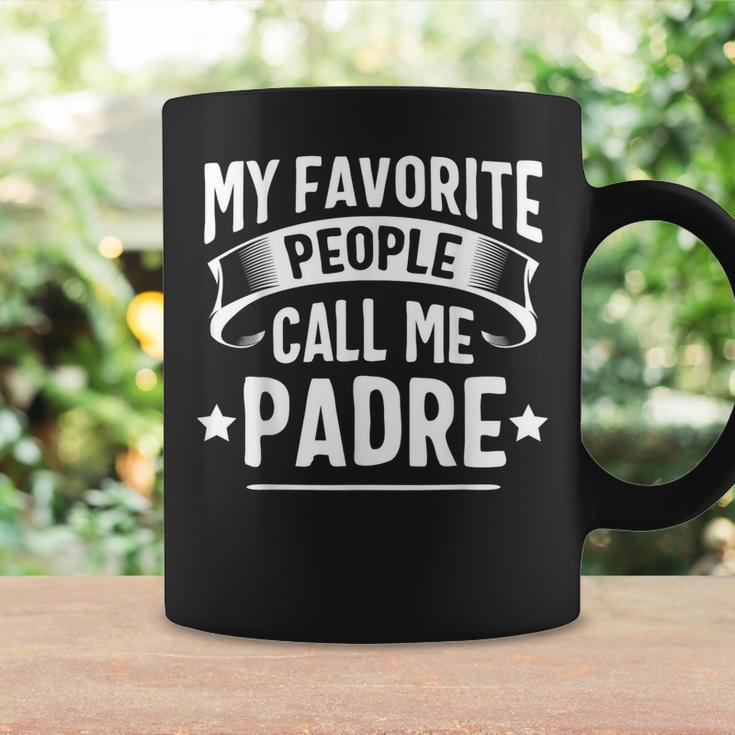 My Favorite People Call Me Padre Fathers Day Coffee Mug Gifts ideas