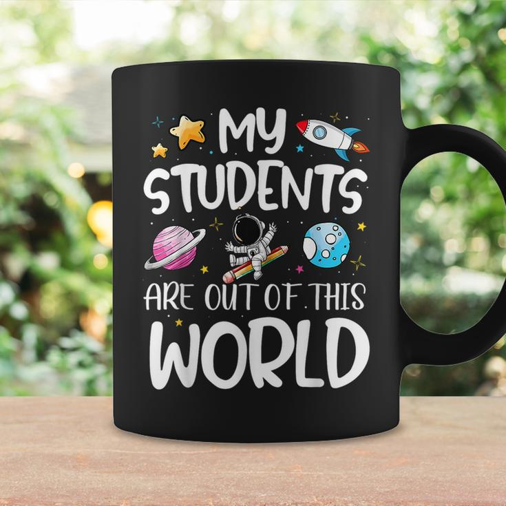 My Students Are Out Of This World Funny Space Teacher Coffee Mug Gifts ideas