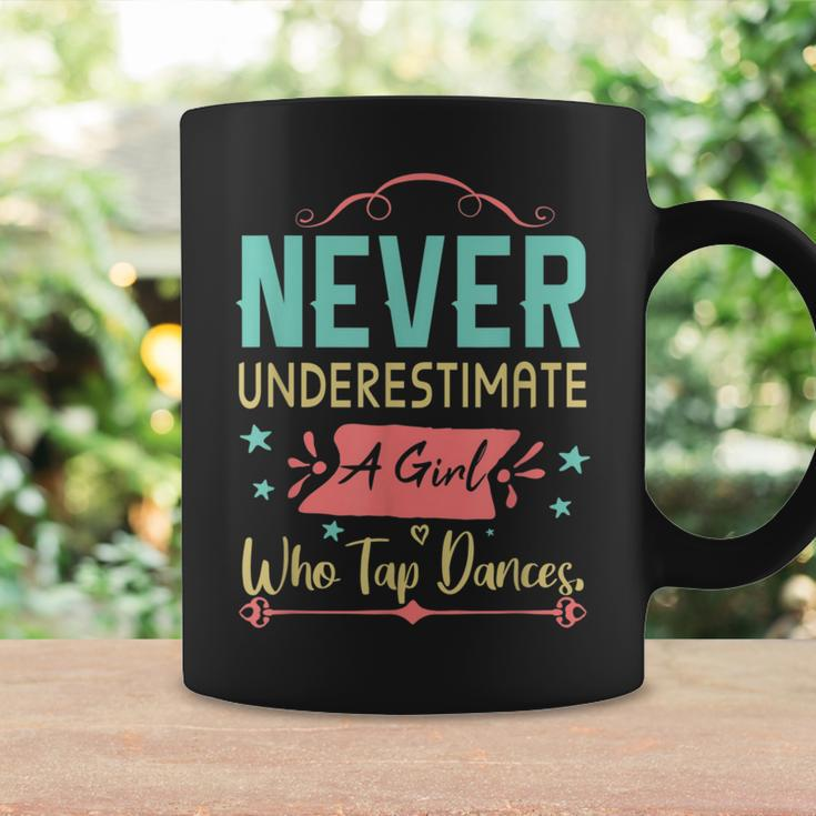 Never Underestimate A Girl Who Tap Dances Tap Dancer Dancing Coffee Mug Gifts ideas