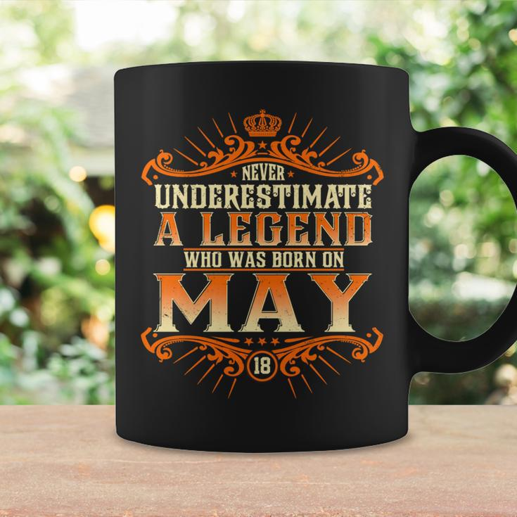 Never Underestimate A Legend Who Was Born In May 18 Coffee Mug Gifts ideas