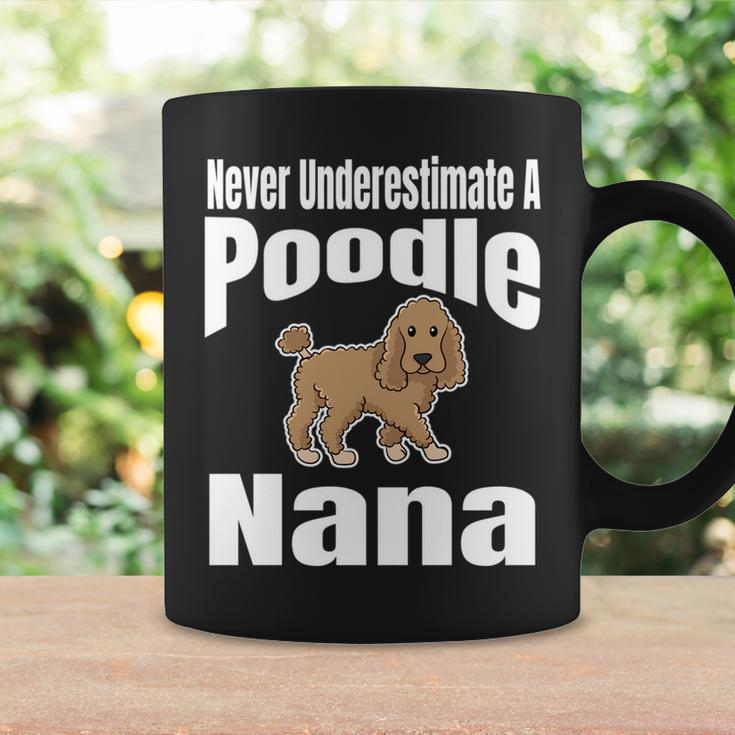 Never Underestimate A Poodle Nana Dog Lover Owner Funny Pet Coffee Mug Gifts ideas
