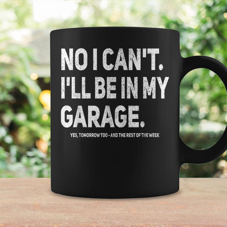 No I Cant Ill Be In My Garage Funny Car Mechanic Garage Coffee Mug Gifts ideas