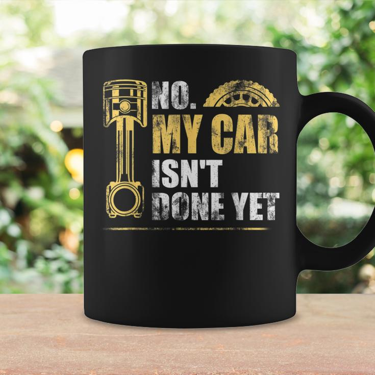 No My Car Isnt Done Yet Car Mechanic Garage Funny Mechanic Funny Gifts Funny Gifts Coffee Mug Gifts ideas