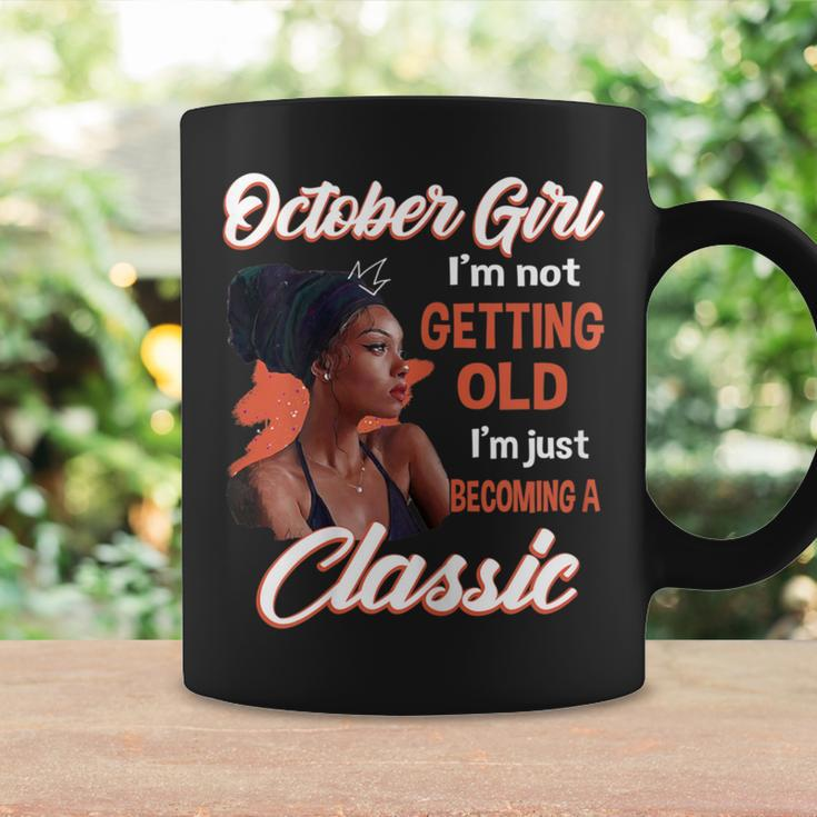 October Girl I'm Not Getting Old I'm Just Becoming A Classic Coffee Mug Gifts ideas