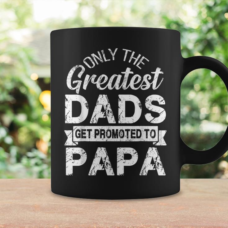 Only The Greatest Dads Get Promoted To Papa Coffee Mug Gifts ideas