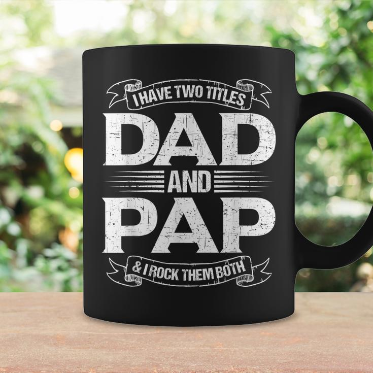 Pap For Men I Have Two Titles Dad And Pap Gift For Mens Coffee Mug Gifts ideas
