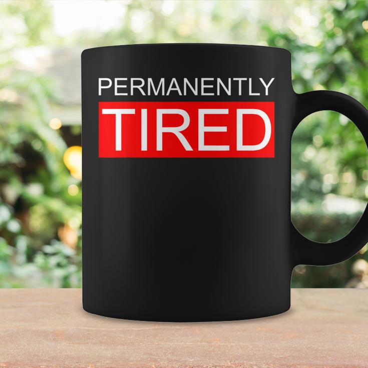 Permanently Tired Apparel Coffee Mug Gifts ideas