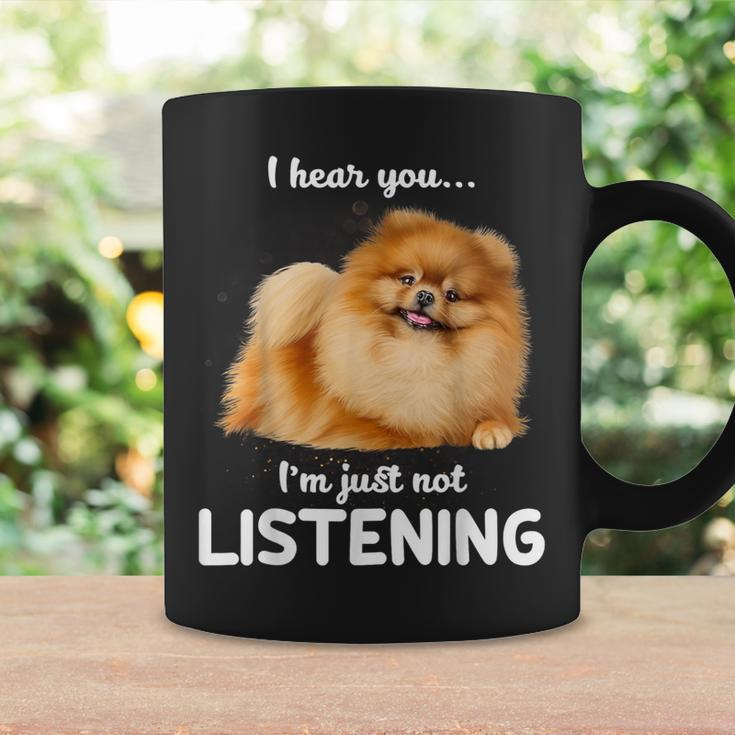 Pomeranian I Hear You Not Listening Coffee Mug Gifts ideas