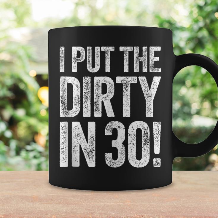I Put The Dirty In Thirty 30Th Birthday Coffee Mug Gifts ideas