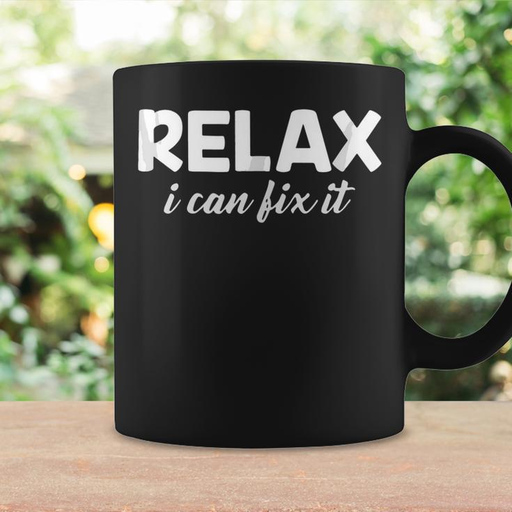 Relax I Can Fix It Funny Relax Can Coffee Mug Gifts ideas