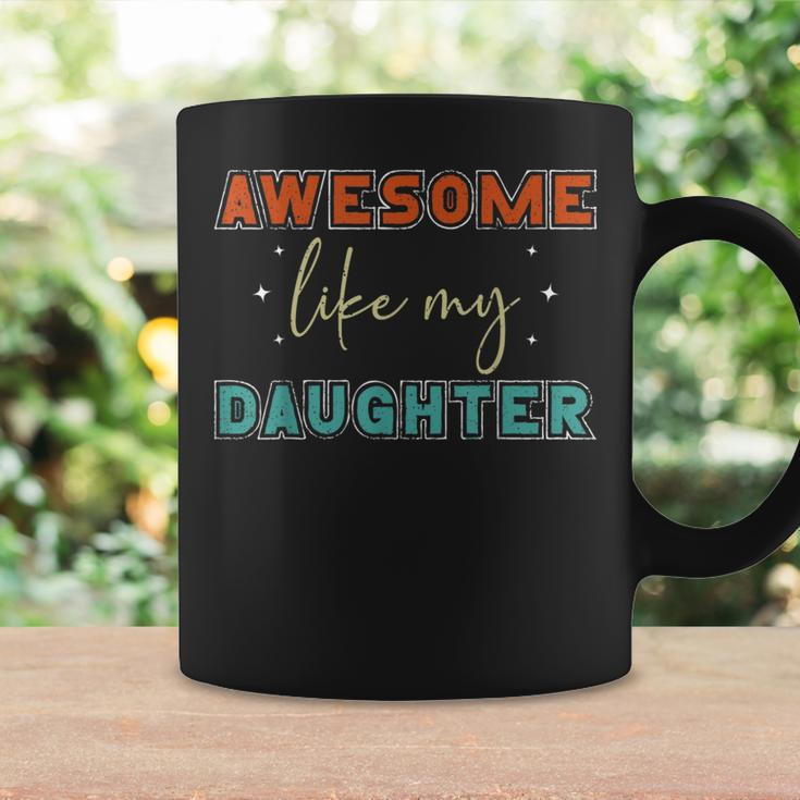 Retro Vintage Awesome Like My Daughter Fathers Day For Dad Coffee Mug Gifts ideas