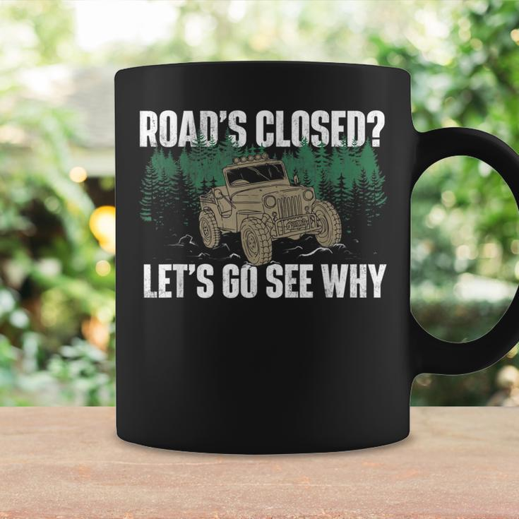 Roads Closed Lets Go See Why Four Wheeling Offroading Four Wheeling Funny Gifts Coffee Mug Gifts ideas