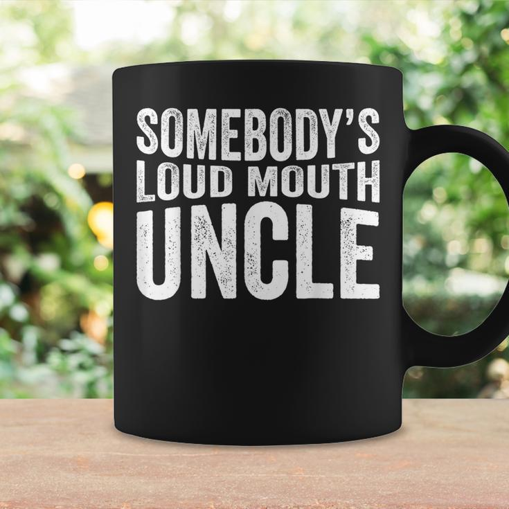 Somebodys Loud Mouth Uncle Fathers Day Funny Uncle Funny Gifts For Uncle Coffee Mug Gifts ideas