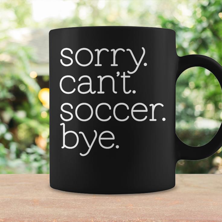 Sorry Cant Soccer Bye Funny Soccer Team Soccer Mom Coffee Mug Gifts ideas