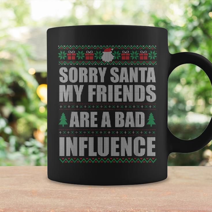 Sorry Santa Friends Bad Influence Ugly Christmas Sweater Coffee Mug Gifts ideas
