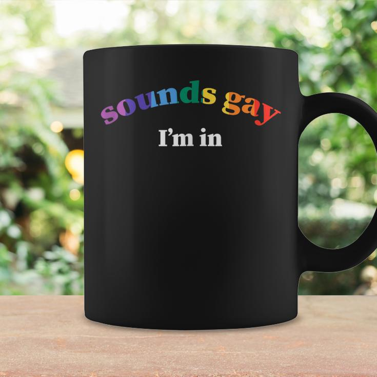 Sounds Gay Im In Lgbtq Gay Pride Coffee Mug Gifts ideas