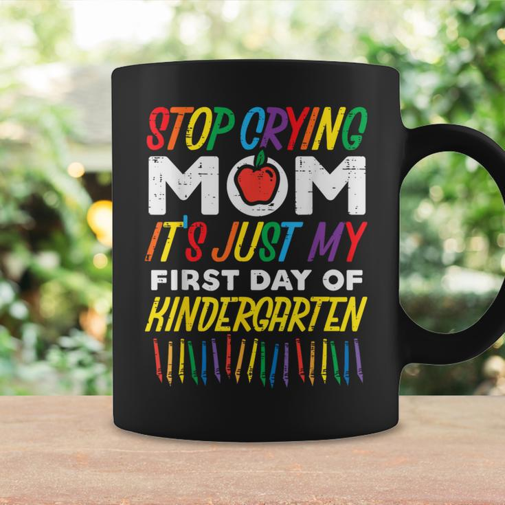 Stop Crying Mom Its My First Day Of Kindergarten Boys Girls Coffee Mug Gifts ideas