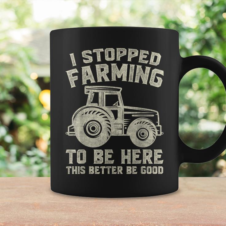 I Stopped Farming To Be Here This Better Be Good Vintage Coffee Mug Gifts ideas