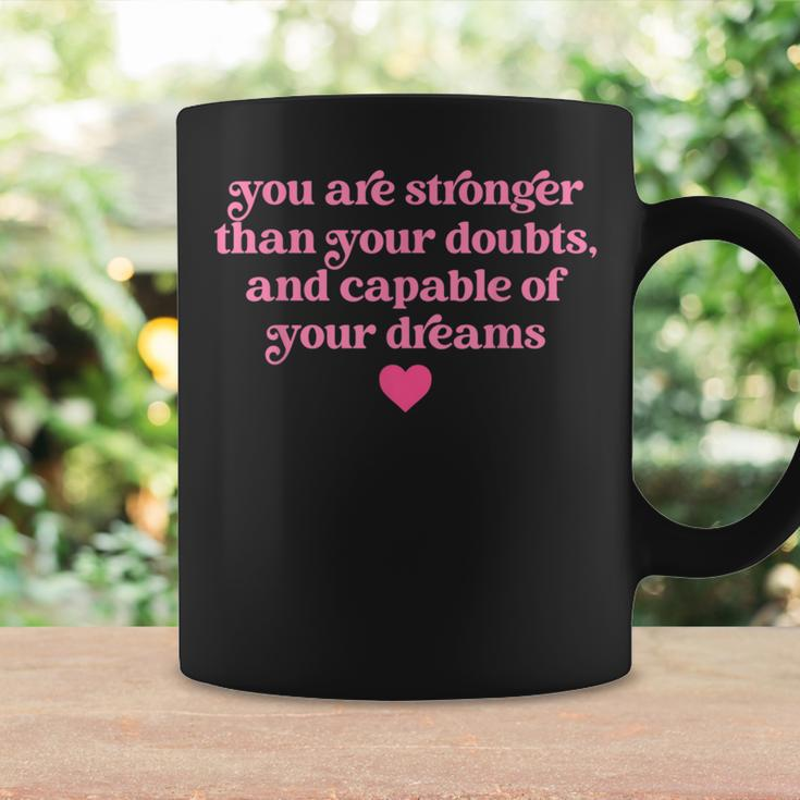 You Are Stronger Than Your Doubts And Capable Quote Coffee Mug Gifts ideas