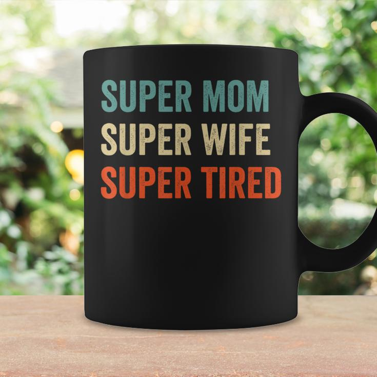Super Mom Super Wife Super Tired Supermom For Womens Coffee Mug Gifts ideas
