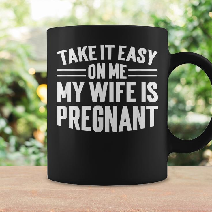 Take It Easy On Me My Wife Is Pregnant Funny Soon To Be Dad Coffee Mug Gifts ideas