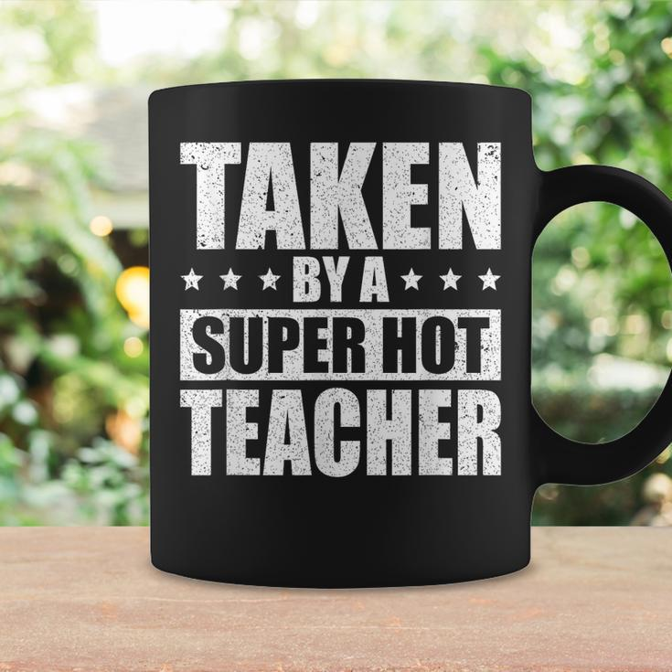 Taken By A Super Hot Teacher Husband Of A Teacher Gift For Mens Gift For Women Coffee Mug Gifts ideas