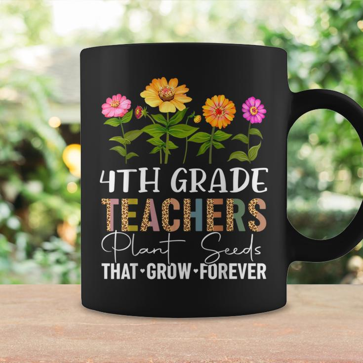 Teachers Plant Seeds That Grow Forever 4Th Grade Flower Plant Lover Funny Gifts Coffee Mug Gifts ideas