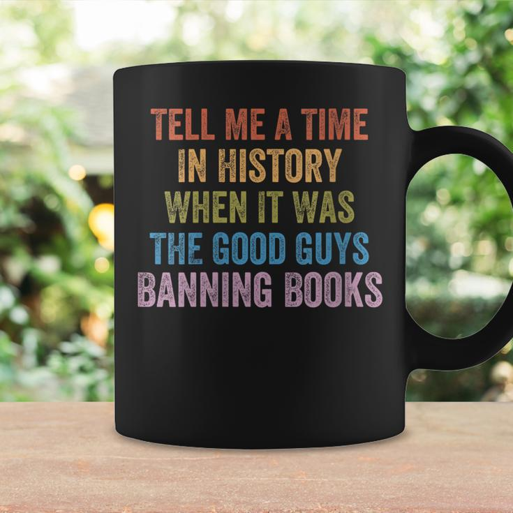 Tell Me A Time In History When It Was Good Guys Banning Book Coffee Mug Gifts ideas