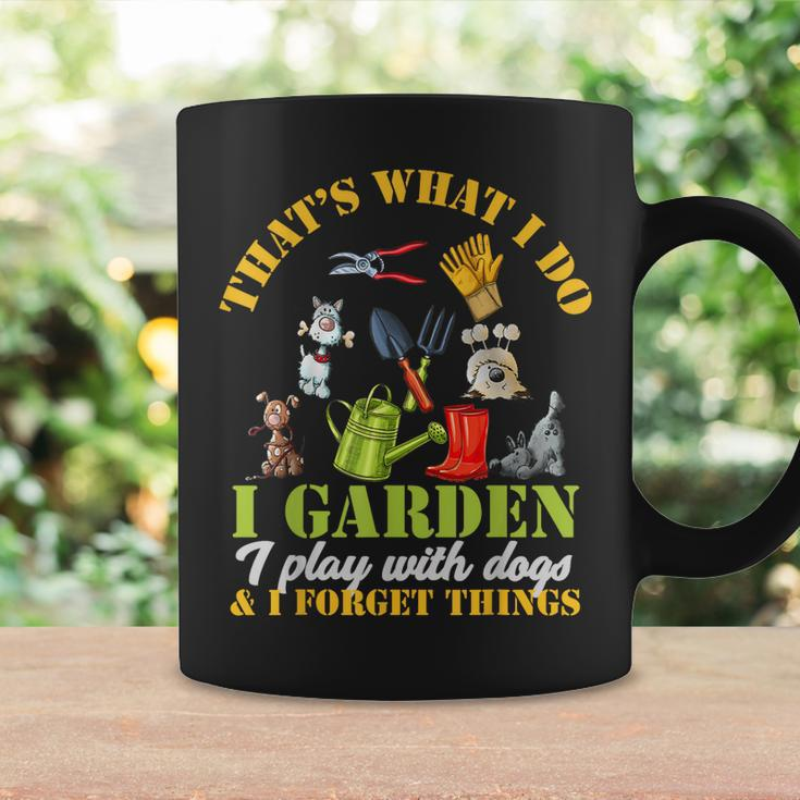 Thats What I Do I Garden Play With Dogs And Forget Things Coffee Mug Gifts ideas
