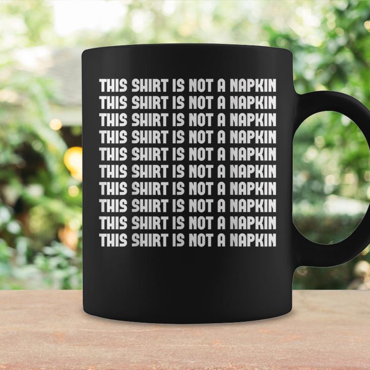 This Is Not A Napkin Funny Humor Messy People Coffee Mug Gifts ideas