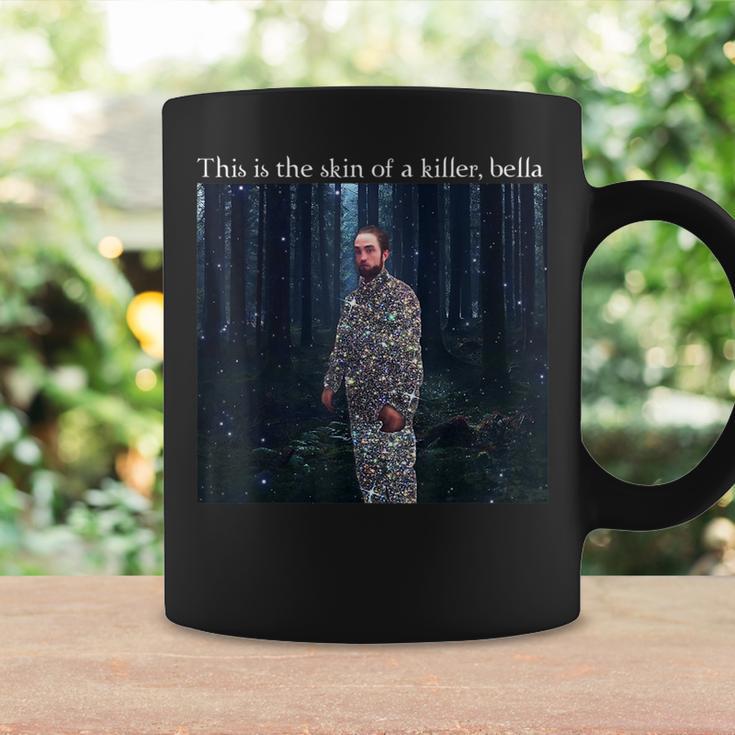 This Is The Skin Of A Killer Bella Funny Meme Meme Funny Gifts Coffee