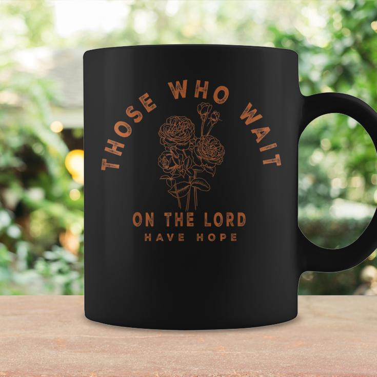 Those Who Wait On The Lord Have Hope Floral Faith Boho Faith Funny Gifts Coffee Mug Gifts ideas