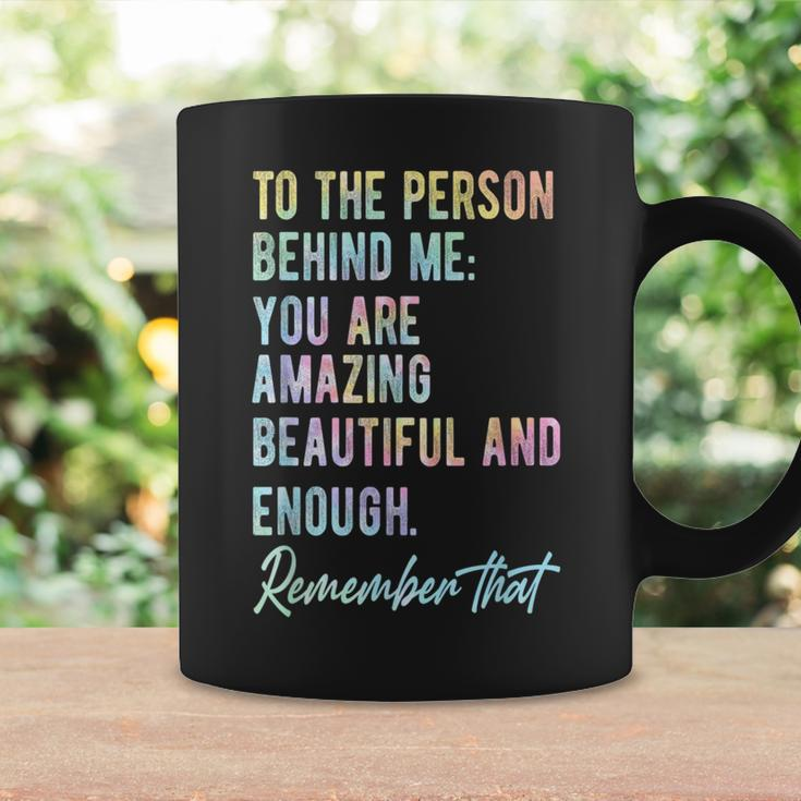 To The Person Behind Me You Matter Self Love Mental Tie Dye Coffee Mug Gifts ideas