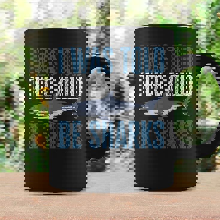 I Was Told There Would Be Sharks Funny Shark Lover Coffee Mug Gifts ideas