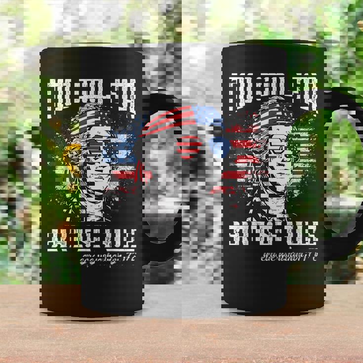 Too Cool For British Rule George Washington July 4Th Of July Coffee Mug Gifts ideas