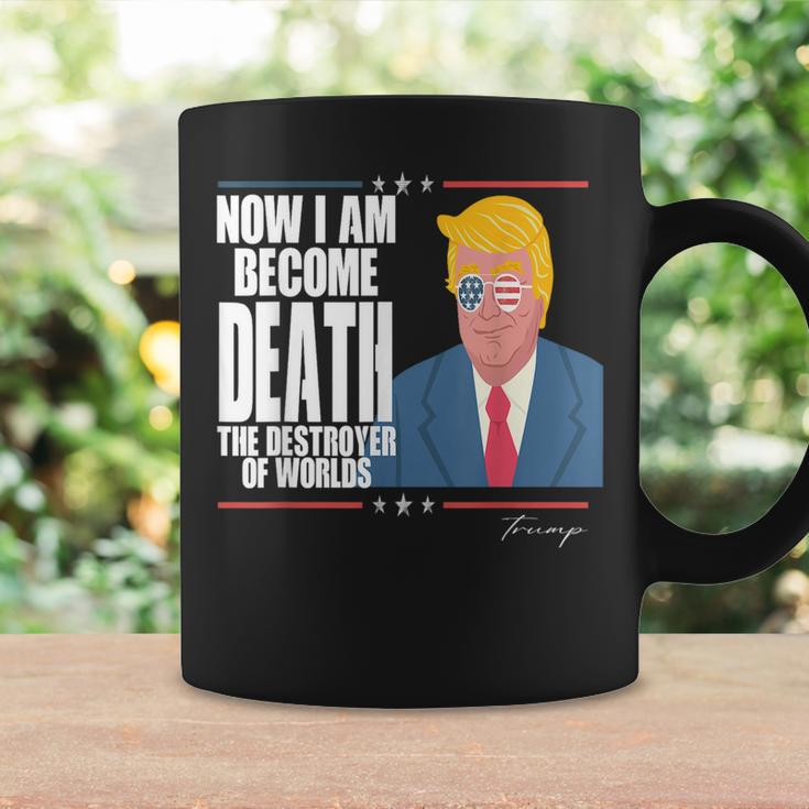 Trump Now I Am Become Death The Destroyer Of Worlds I Am Gifts Coffee Mug Gifts ideas
