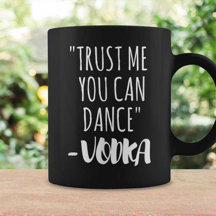 Trust Me You Can Dance Vodka Vodka Funny Gifts Coffee Mug Gifts ideas