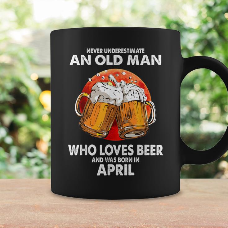 Never Underestimate Old Man Loves Beer Was Born In April Coffee Mug Gifts ideas