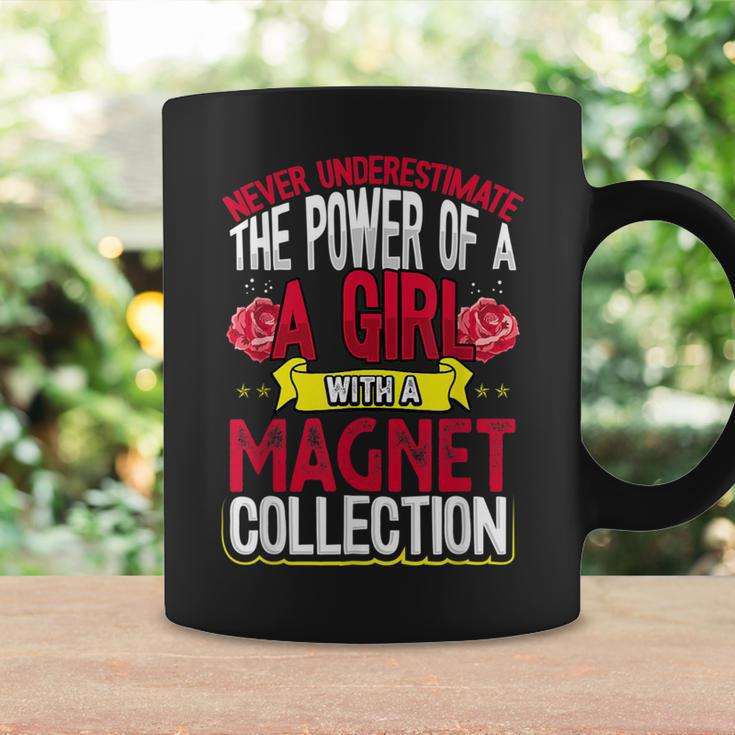 Never Underestimate Power Of A Girl With A Magnet Collection Coffee Mug Gifts ideas