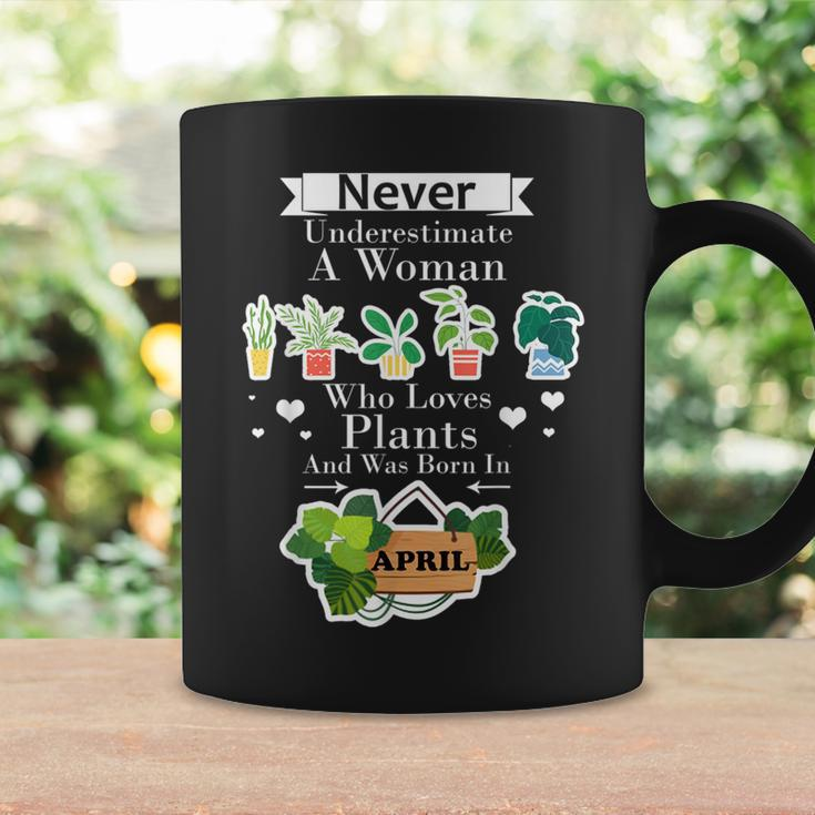 Never Underestimate A Woman Who Loves Plants April For Plant Coffee Mug Gifts ideas