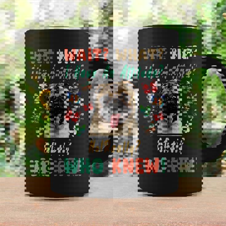 Wait What I Have An Attitude No Really Who Knew Pug Dog Gifts For Pug Lovers Funny Gifts Coffee Mug Gifts ideas