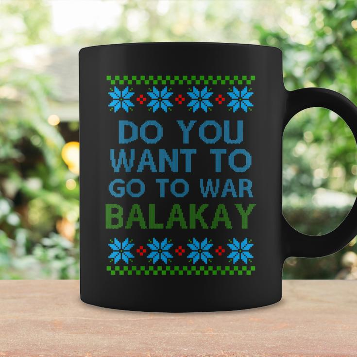 Do You Want To Go To War Balakay Ugly Xmas Sweater Coffee Mug Gifts ideas