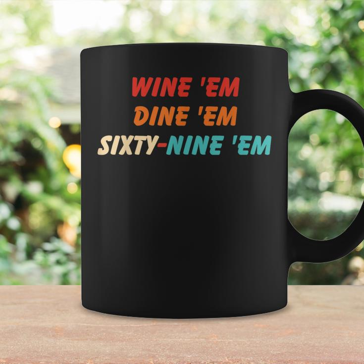 Wine Em Dine Em Sixty-Nine Em Apparel Coffee Mug Gifts ideas
